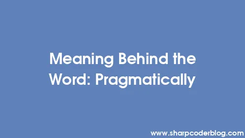 Meaning Behind the Word: Pragmatically - Thumbnail