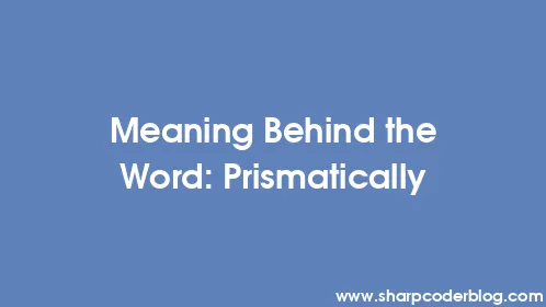 Meaning Behind the Word: Prismatically - Thumbnail