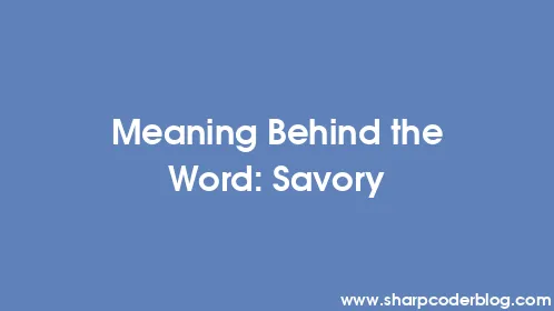 Meaning Behind the Word: Savory - Thumbnail