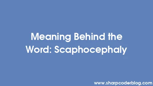Meaning Behind the Word: Scaphocephaly - Thumbnail