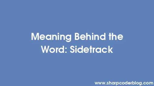 Meaning Behind the Word: Sidetrack - Thumbnail