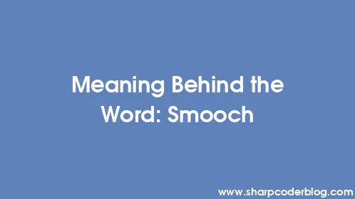 Meaning Behind the Word: Smooch - Thumbnail