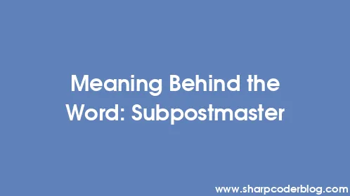 Meaning Behind the Word: Subpostmaster - Thumbnail
