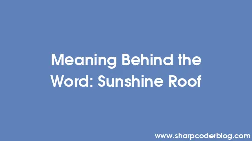 Meaning Behind the Word: Sunshine Roof - Thumbnail