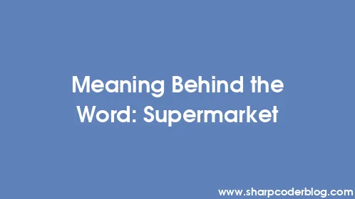 Meaning Behind the Word: Supermarket - Thumbnail