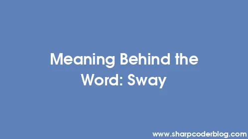 Meaning Behind the Word: Sway - Thumbnail