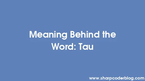 Meaning Behind the Word: Tau - Thumbnail