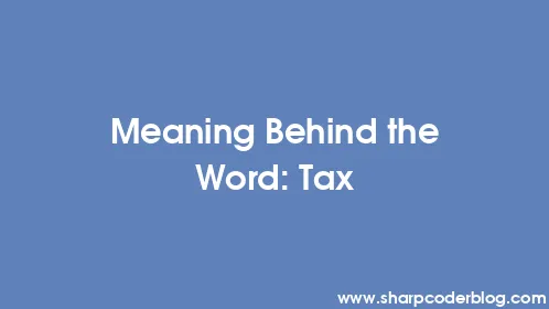 Meaning Behind the Word: Tax - Thumbnail