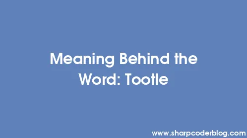 Meaning Behind the Word: Tootle - Thumbnail