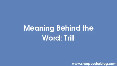 Meaning Behind the Word: Trill - Thumbnail
