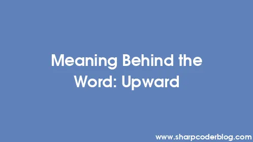 Meaning Behind the Word: Upward - Thumbnail