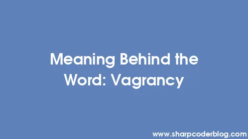 Meaning Behind the Word: Vagrancy - Thumbnail