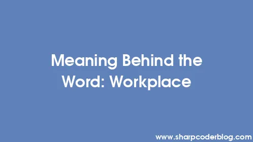 Meaning Behind the Word: Workplace - Thumbnail