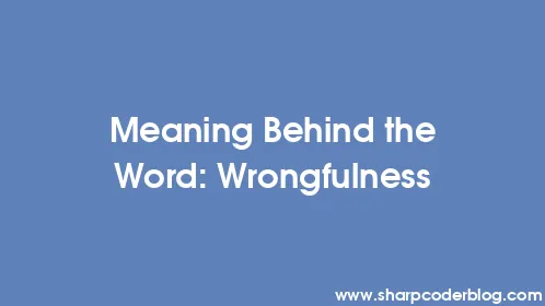 Meaning Behind the Word: Wrongfulness - Thumbnail