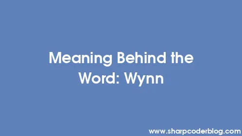 Meaning Behind the Word: Wynn - Thumbnail