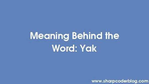 Meaning Behind the Word: Yak - Thumbnail