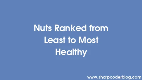Nuts Ranked from Least to Most Healthy - Thumbnail