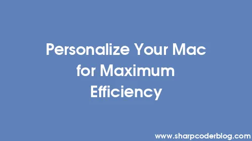 Personalize Your Mac for Maximum Efficiency - Thumbnail