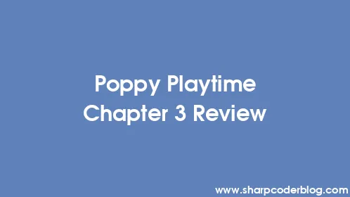 Poppy Playtime Chapter 3 Review - Thumbnail