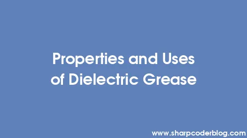 Properties and Uses of Dielectric Grease - Thumbnail