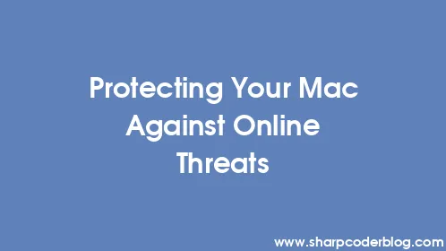 Protecting Your Mac Against Online Threats - Thumbnail