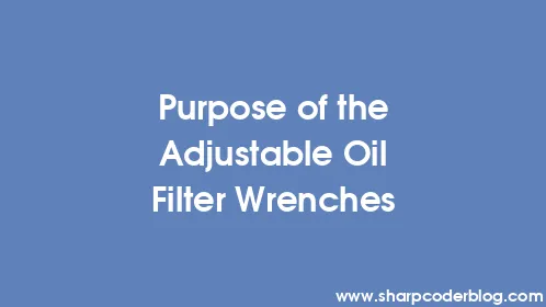 Purpose of the Adjustable Oil Filter Wrenches - Thumbnail
