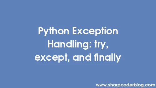 Python Exception Handling: try, except, and finally - Thumbnail