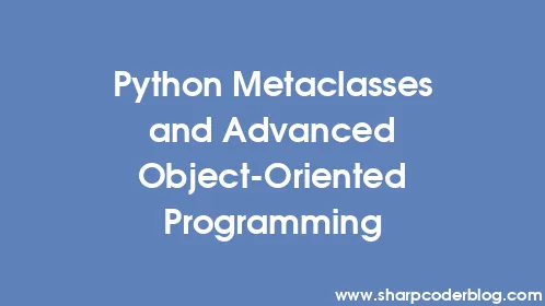 Python Metaclasses and Advanced Object-Oriented Programming - Thumbnail