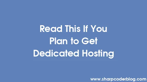 Read This If You Plan to Get Dedicated Hosting - Thumbnail