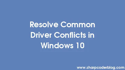 Resolve Common Driver Conflicts in Windows 10 - Thumbnail