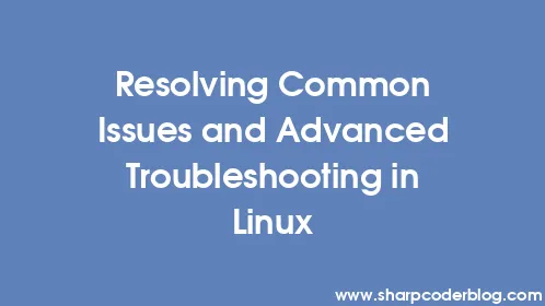 Resolving Common Issues and Advanced Troubleshooting in Linux - Thumbnail