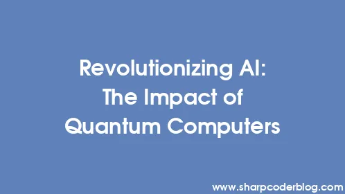 Revolutionizing AI: The Impact of Quantum Computers - Thumbnail