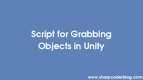 Script for Grabbing Objects in Unity - Thumbnail
