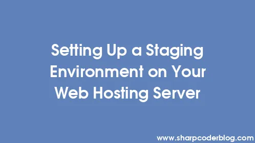 Setting Up a Staging Environment on Your Web Hosting Server - Thumbnail