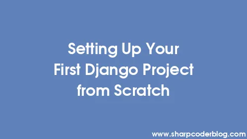 Setting Up Your First Django Project from Scratch - Thumbnail