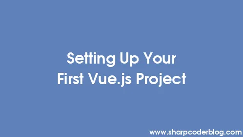 Setting Up Your First Vue.js Project - Thumbnail