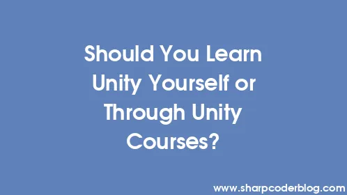 Should You Learn Unity Yourself or Through Unity Courses? - Thumbnail