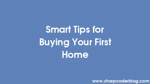 Smart Tips for Buying Your First Home - Thumbnail