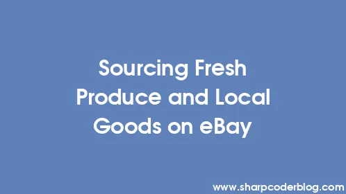 Sourcing Fresh Produce and Local Goods on eBay - Thumbnail
