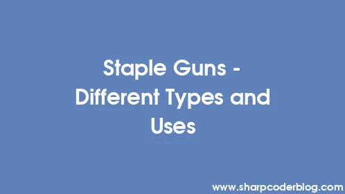 Staple Guns - Different Types and Uses - Thumbnail