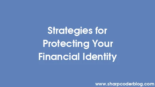 Strategies for Protecting Your Financial Identity - Thumbnail