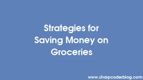 Strategies for Saving Money on Groceries - Thumbnail