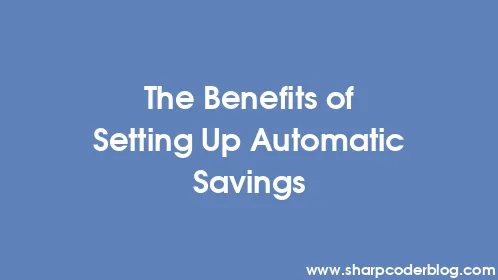 The Benefits of Setting Up Automatic Savings - Thumbnail