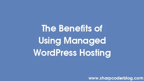 The Benefits of Using Managed WordPress Hosting - Thumbnail