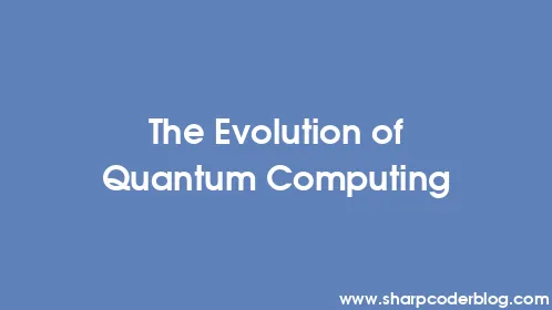 The Evolution of Quantum Computing - Thumbnail