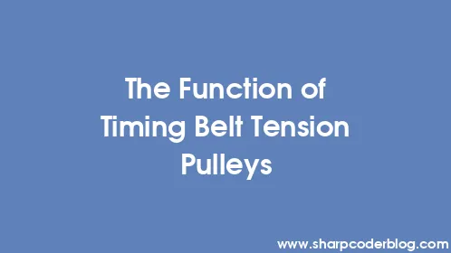 The Function of Timing Belt Tension Pulleys - Thumbnail