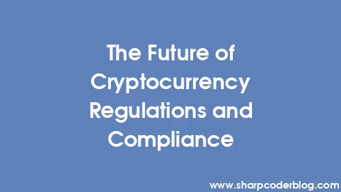 The Future of Cryptocurrency Regulations and Compliance - Thumbnail