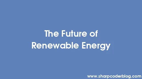 The Future of Renewable Energy - Thumbnail
