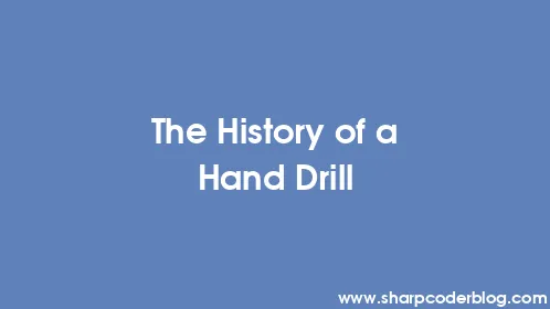 The History of a Hand Drill - Thumbnail