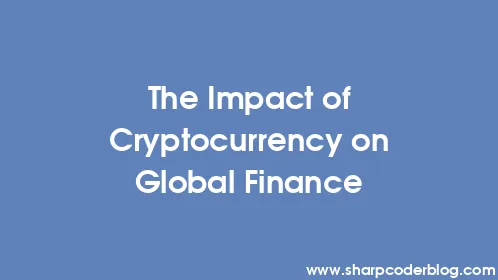 The Impact of Cryptocurrency on Global Finance - Thumbnail